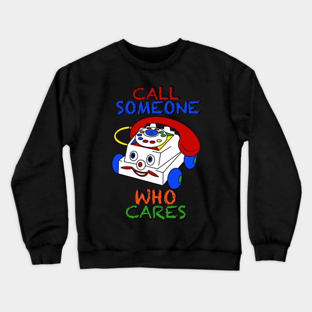Call someone who cares Crewneck Sweatshirt by Shoryotombo
